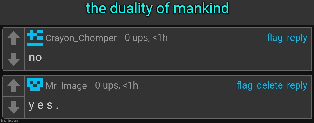 the duality of mankind | made w/ Imgflip meme maker
