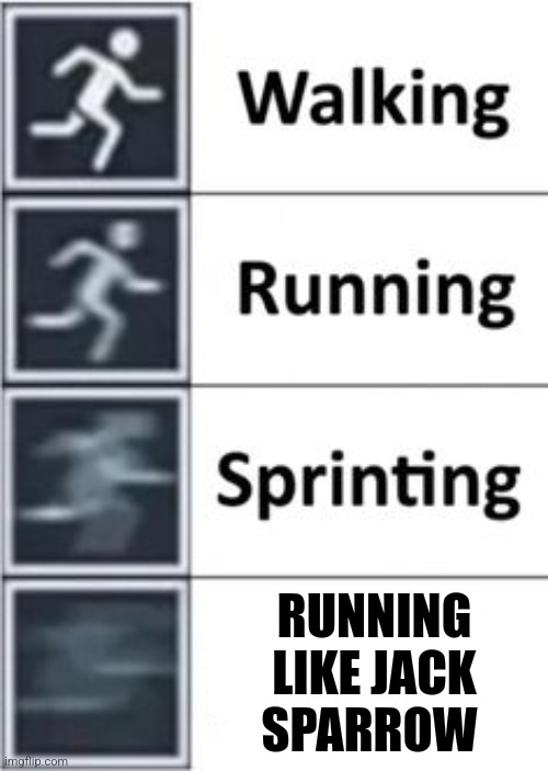 Running like Jack Sparrow | RUNNING LIKE JACK SPARROW | image tagged in sprinting 2 0,pirates of the carribean,disney,jpfan102504 | made w/ Imgflip meme maker