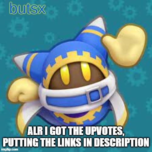 butsx news | ALR I GOT THE UPVOTES, PUTTING THE LINKS IN DESCRIPTION | image tagged in butsx news | made w/ Imgflip meme maker