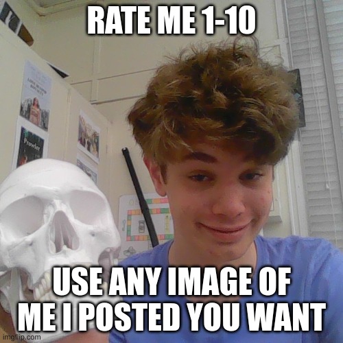 tren | RATE ME 1-10; USE ANY IMAGE OF ME I POSTED YOU WANT | image tagged in riplor deveious face | made w/ Imgflip meme maker