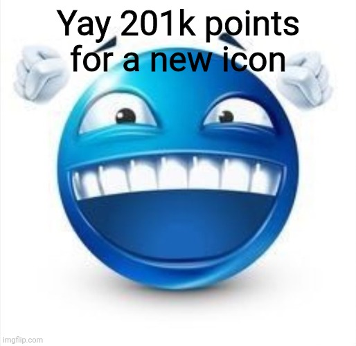 Laughing Blue Guy | Yay 201k points for a new icon | image tagged in laughing blue guy | made w/ Imgflip meme maker