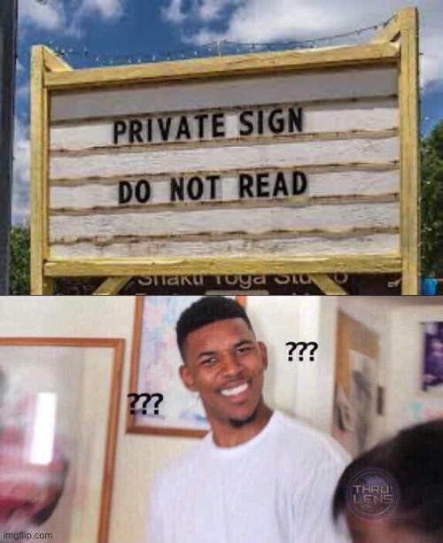 Private title do not read | image tagged in black guy confused,confusion,stupid signs,you had one job | made w/ Imgflip meme maker