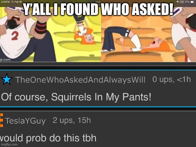 Y’ALL I FOUND WHO ASKED! | made w/ Imgflip meme maker