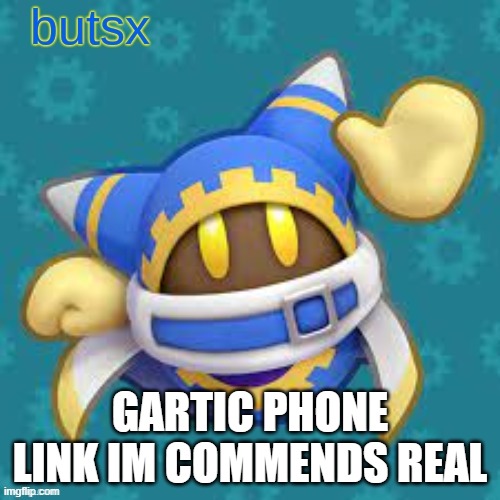 butsx news | GARTIC PHONE LINK IM COMMENDS REAL | image tagged in butsx news | made w/ Imgflip meme maker