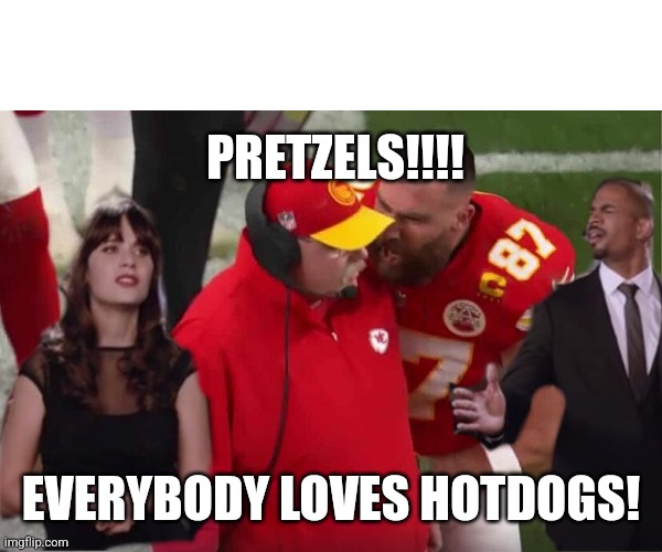 PRETZELS!!!! EVERYBODY LOVES HOTDOGS! | image tagged in new girl | made w/ Imgflip meme maker