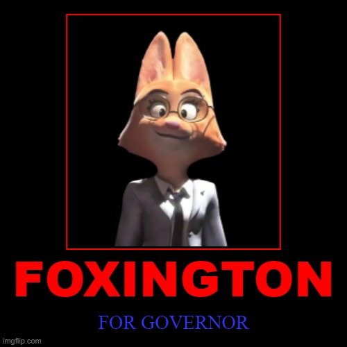 Vote Diane Foxington for Governor! | FOXINGTON | FOR GOVERNOR | image tagged in funny,demotivationals,the bad guys,diane foxington,election,poster | made w/ Imgflip demotivational maker