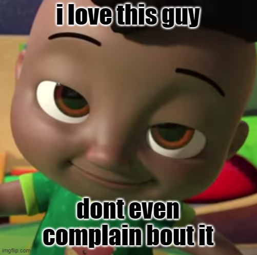 i love this guy dont even complain bout it | image tagged in cute face | made w/ Imgflip meme maker