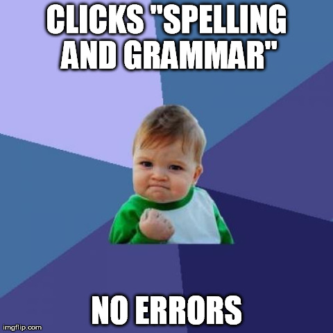 Success Kid Meme | CLICKS "SPELLING AND GRAMMAR" NO ERRORS | image tagged in memes,success kid,AdviceAnimals | made w/ Imgflip meme maker