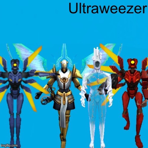 ultraweezer | image tagged in ultraweezer | made w/ Imgflip meme maker