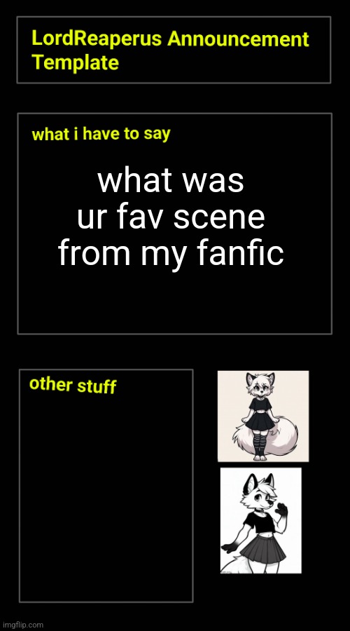 i liked the first part in bedroom | what was ur fav scene from my fanfic | image tagged in lordreaperus announcement template | made w/ Imgflip meme maker