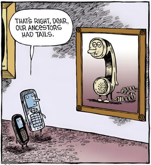 Ancestors | image tagged in mobile phone,yes dear,ancestors had tails,comics | made w/ Imgflip meme maker