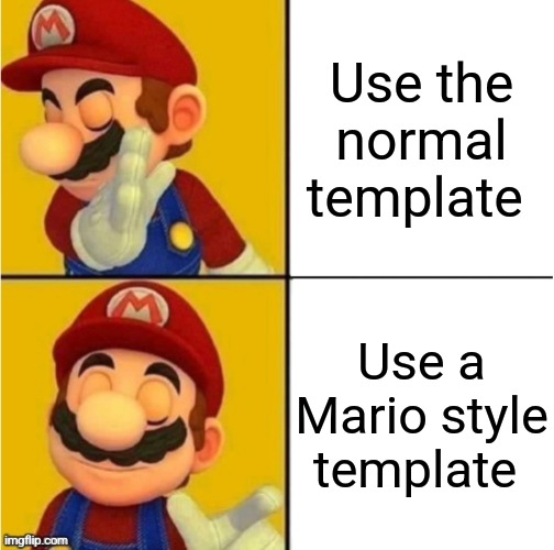 Drake Hotline Bling Super Mario | Use the normal template; Use a Mario style template | image tagged in drake hotline bling super mario | made w/ Imgflip meme maker