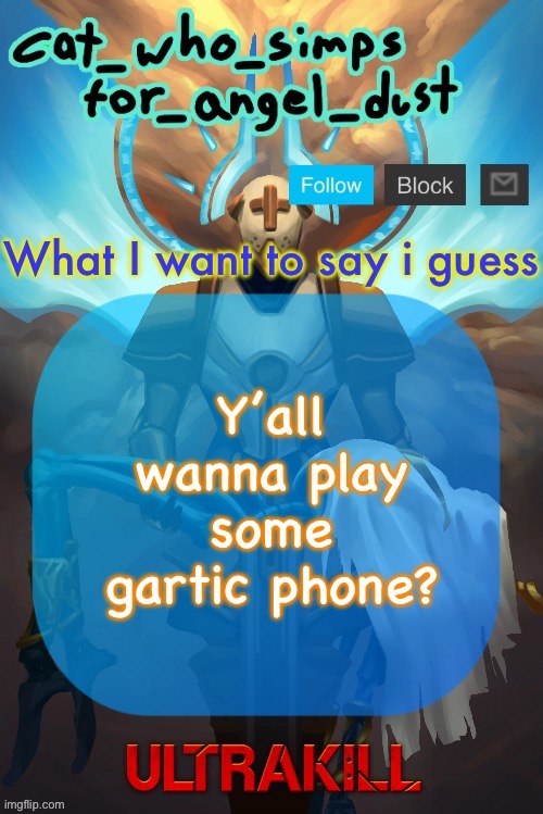 Cat Gabriel template | Y’all wanna play some gartic phone? | image tagged in cat gabriel template | made w/ Imgflip meme maker