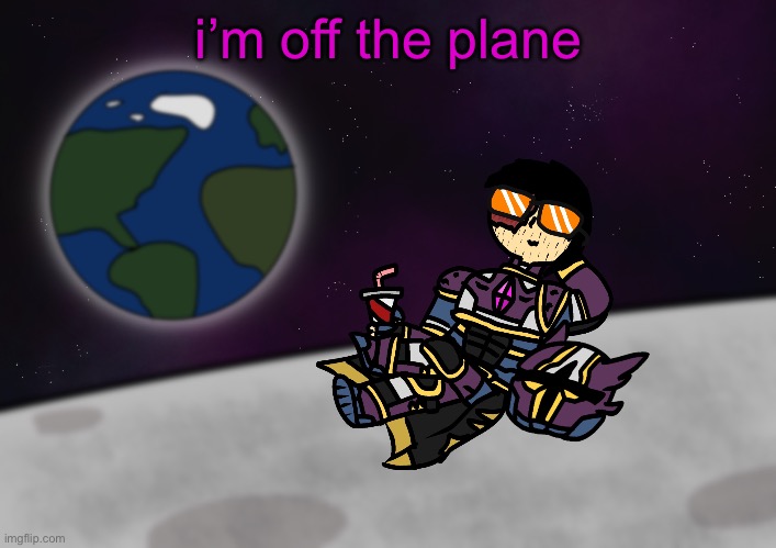 new temp btw | i’m off the plane | image tagged in bro s on the moon skull | made w/ Imgflip meme maker