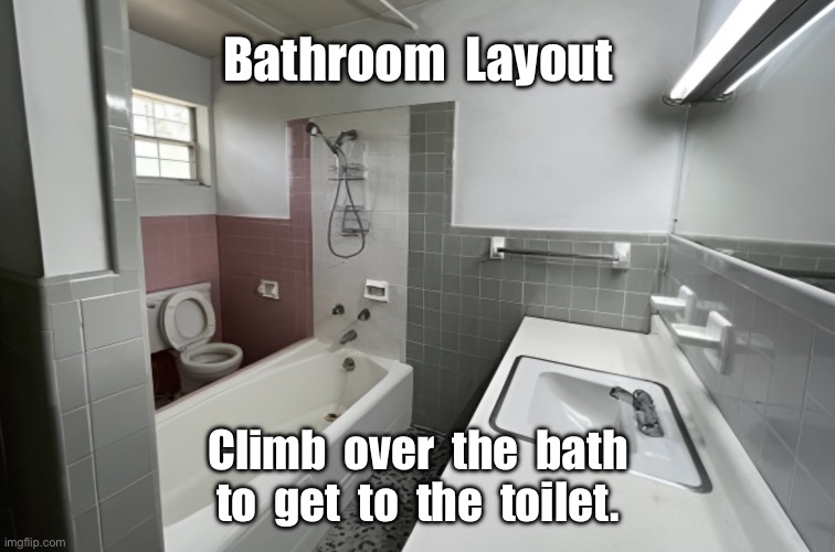 Bathroom design | Bathroom  Layout; Climb  over  the  bath
to  get  to  the  toilet. | image tagged in bathroom layout,one job,climb over bath,get to loo | made w/ Imgflip meme maker