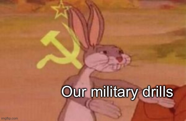 our | Our military drills | image tagged in our | made w/ Imgflip meme maker