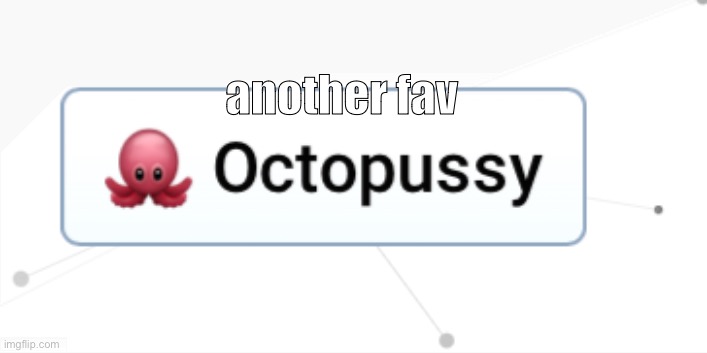 another fav | made w/ Imgflip meme maker