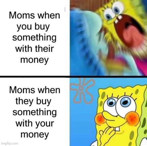 my mom is angry when i do both | made w/ Imgflip meme maker