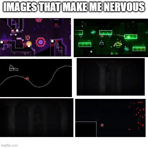 not sure if this is nsfw | IMAGES THAT MAKE ME NERVOUS | image tagged in scary,geometry dash,memes | made w/ Imgflip meme maker