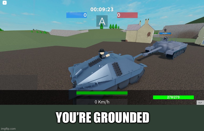 Based off a aviation meme but recreated in Tankery (friend did screenshots) | YOU’RE GROUNDED | made w/ Imgflip meme maker
