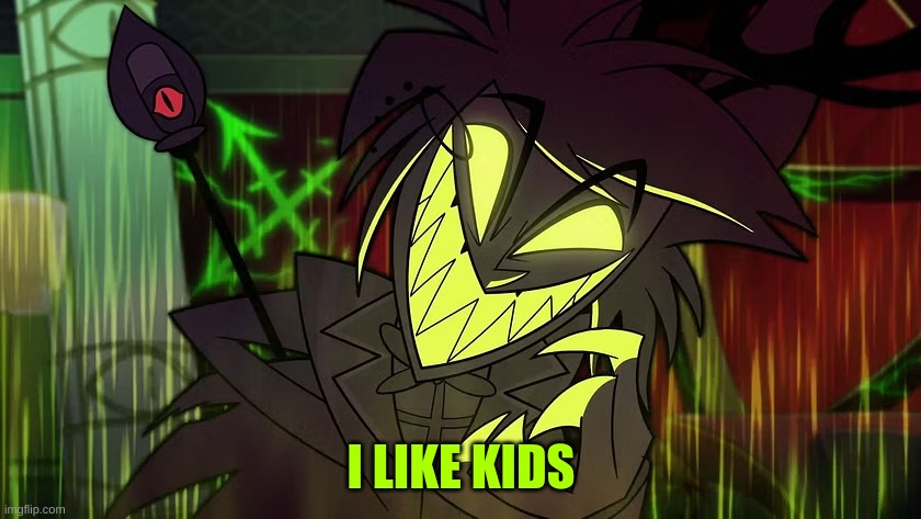 m | I LIKE KIDS | image tagged in m | made w/ Imgflip meme maker