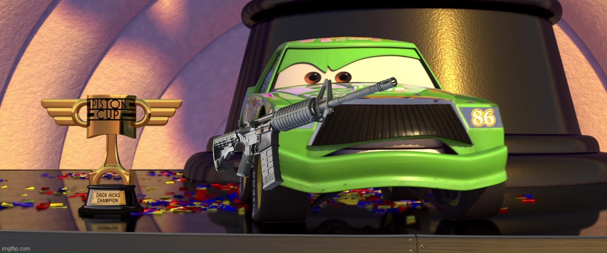 Chick Hicks with the AR-15 | image tagged in chick hicks with the ar-15,chick hicks,disney pixar cars,piston cup,ar-15,cars | made w/ Imgflip meme maker