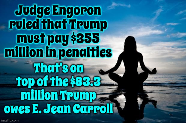 Guilty | Judge Engoron ruled that Trump must pay $355 million in penalties; That's on top of the $83.3 million Trump owes E. Jean Carroll | image tagged in karma,trump unfit unqualified dangerous,lock him up,con man,memes,guilty | made w/ Imgflip meme maker