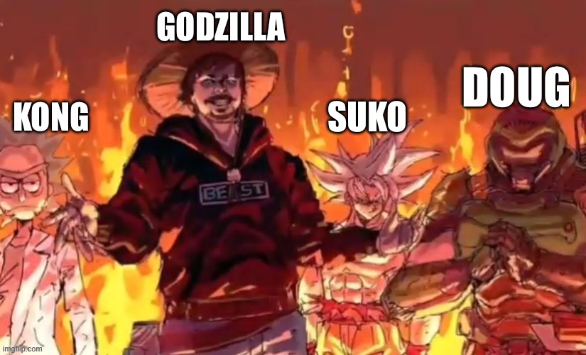 The four horsemen to fight skar king and shimo | GODZILLA; DOUG; KONG; SUKO | image tagged in godzilla,kong,suko,doug,the four horsemen | made w/ Imgflip meme maker