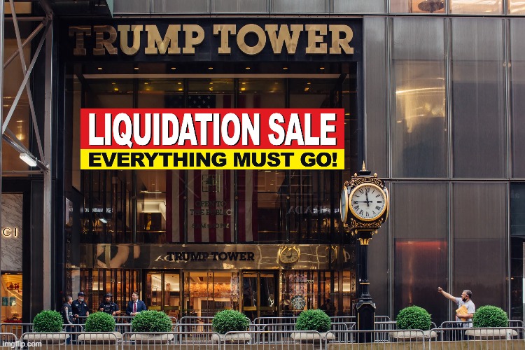Trump Tower Liquidation Sale | image tagged in donald trump is an idiot,never trump,traitor trump,rapist trump,crooked trump,trump lost | made w/ Imgflip meme maker