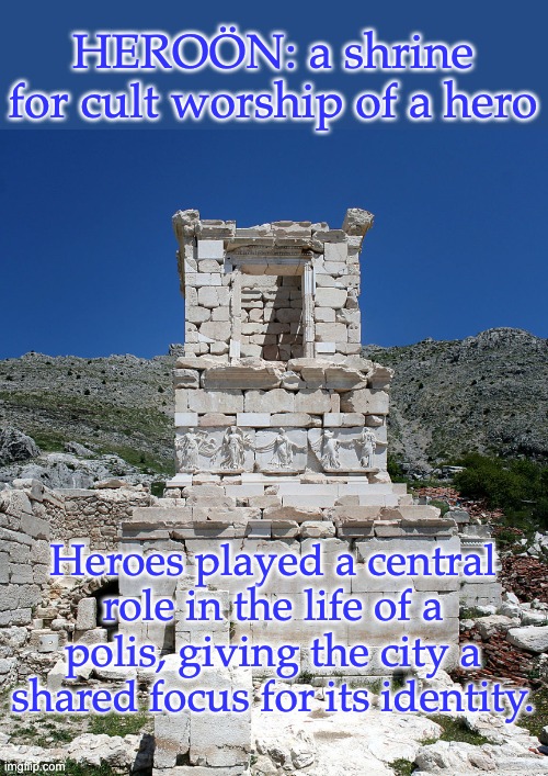 Happy Presidents' Day! Enjoy your pagan practice. | HEROÖN: a shrine for cult worship of a hero; Heroes played a central role in the life of a polis, giving the city a shared focus for its identity. | image tagged in heroes,history,culture,pagan,worship | made w/ Imgflip meme maker