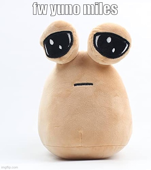 alien poo | fw yuno miles | image tagged in alien poo | made w/ Imgflip meme maker