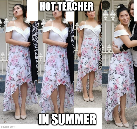 Stella hot Teacher | HOT TEACHER; IN SUMMER | image tagged in stella hot teacher | made w/ Imgflip meme maker