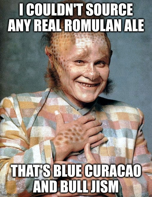 Young Neelix Happy | THAT'S BLUE CURACAO
AND BULL JISM I COULDN'T SOURCE ANY REAL ROMULAN ALE | image tagged in young neelix happy | made w/ Imgflip meme maker