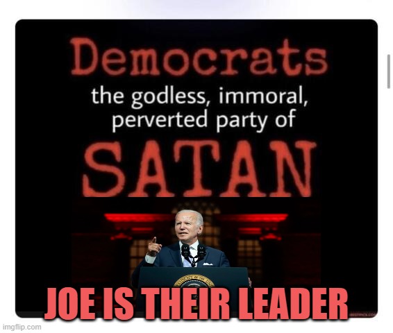 Democrat Satanist Party | JOE IS THEIR LEADER | image tagged in dnc,democrats,democrat,hillary clinton,joe biden,george soros | made w/ Imgflip meme maker