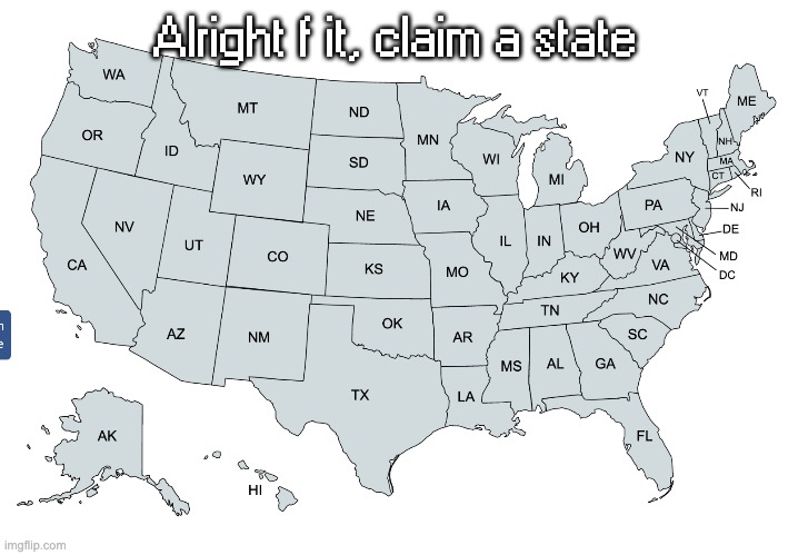 Alright f it, claim a state | made w/ Imgflip meme maker