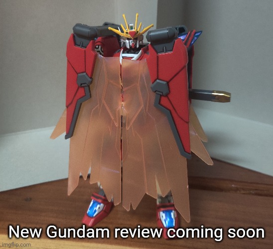 I've been waiting to get my hands on this one for at least 4 months. I ordered it a month ago but first found it in October | New Gundam review coming soon | made w/ Imgflip meme maker