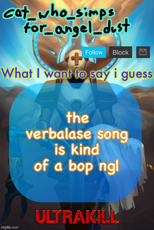hide away hide away from meee | the verbalase song is kind of a bop ngl | image tagged in cat gabriel template | made w/ Imgflip meme maker