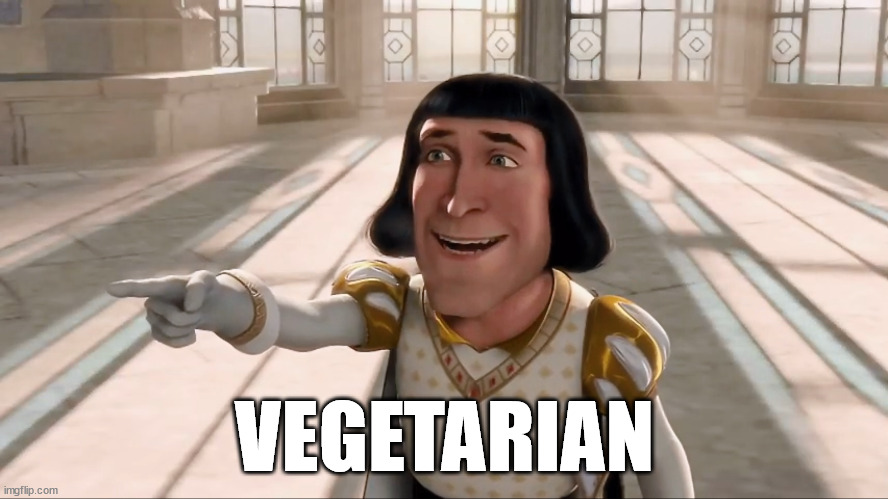 Farquaad Pointing Vegetarian | VEGETARIAN | image tagged in farquaad pointing,vegetarian | made w/ Imgflip meme maker