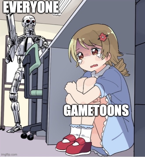 everyone, lets destroy gametoons | EVERYONE; GAMETOONS | image tagged in anime girl hiding from terminator | made w/ Imgflip meme maker