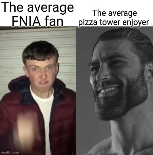 Average Fan vs Average Enjoyer | The average FNIA fan; The average pizza tower enjoyer | image tagged in average fan vs average enjoyer | made w/ Imgflip meme maker