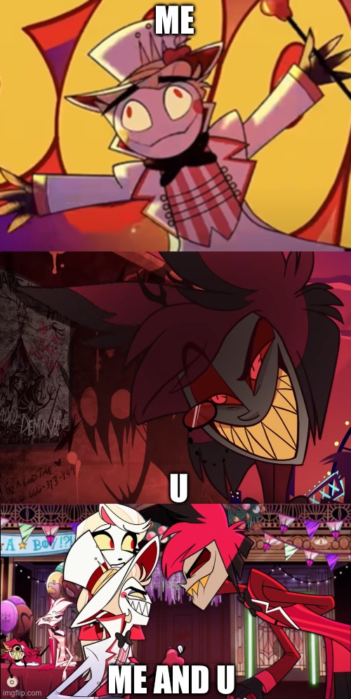 ME U ME AND U | image tagged in silly lucifer,alastor head tilt,alastor swears at lucifer | made w/ Imgflip meme maker
