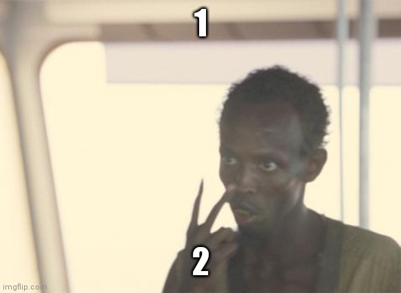 1 and 2 | 1; 2 | image tagged in memes,i'm the captain now,1 and 2 | made w/ Imgflip meme maker