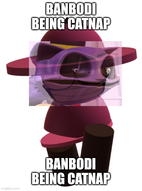 Banbodi being Catnap | BANBODI BEING CATNAP; BANBODI BEING CATNAP | image tagged in bp banbodi,dave and bambi,banbodi,vs banbodi,smiling critters,poppy playtime | made w/ Imgflip meme maker