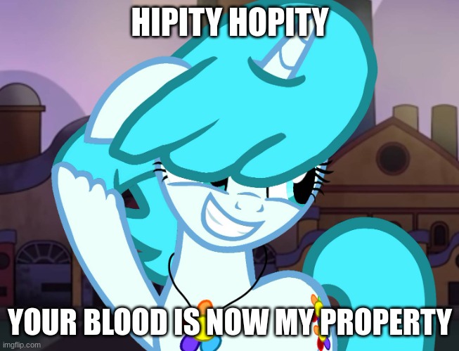 Poppy playtime+MLP!?! | HIPITY HOPITY; YOUR BLOOD IS NOW MY PROPERTY | image tagged in snecky | made w/ Imgflip meme maker