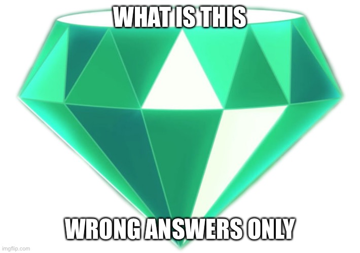 The Master Emerald | WHAT IS THIS; WRONG ANSWERS ONLY | image tagged in the master emerald | made w/ Imgflip meme maker