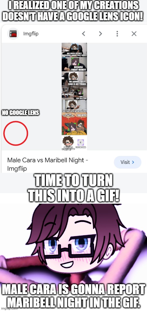 One of my memes doesn't have a google lens icon so i'm making an animated version of this soon. | I REALIZED ONE OF MY CREATIONS DOESN'T HAVE A GOOGLE LENS ICON! NO GOOGLE LENS; TIME TO TURN THIS INTO A GIF! MALE CARA IS GONNA REPORT MARIBELL NIGHT IN THE GIF. | image tagged in pop up school 2,pus2,google lens,male cara | made w/ Imgflip meme maker