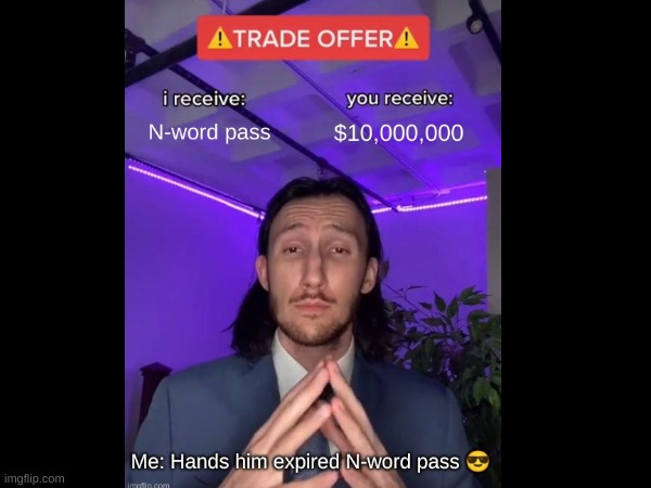 I did him dirty | image tagged in funny,n word | made w/ Imgflip meme maker