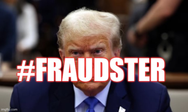 Judge orders Trump to pay more than $350 million in N.Y. civil fraud trial. | #FRAUDSTER | image tagged in donald trump,fraud,felon,rapist,crooked,liar | made w/ Imgflip meme maker