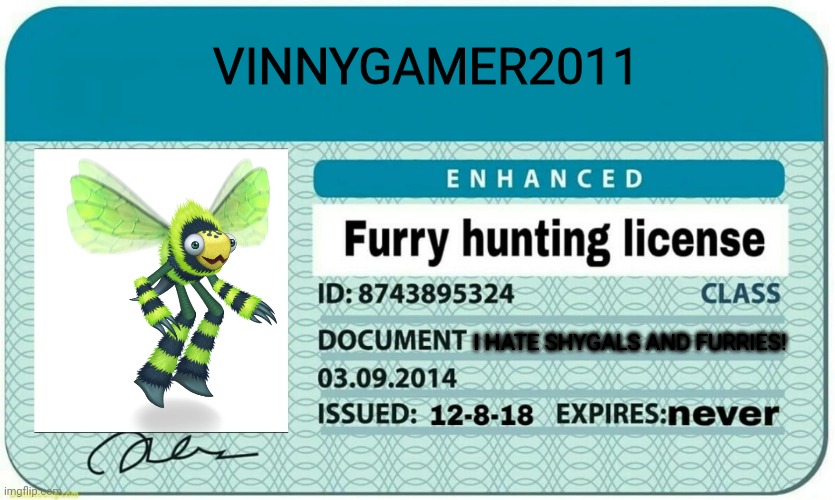 furry hunting license | VINNYGAMER2011; I HATE SHYGALS AND FURRIES! | image tagged in furry hunting license | made w/ Imgflip meme maker