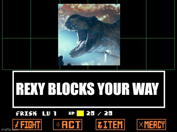 Rexy blocks the way | REXY BLOCKS YOUR WAY | image tagged in undertale,jurassic park,jurassicparkfan102504,jpfan102504 | made w/ Imgflip meme maker